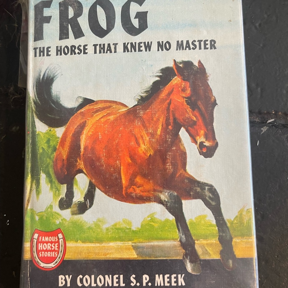 Frog: The Horse That Knew No Master by Colonel S.P. Meek